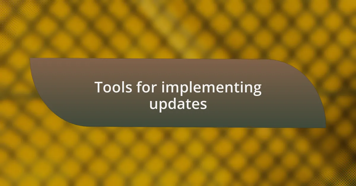 Tools for implementing updates