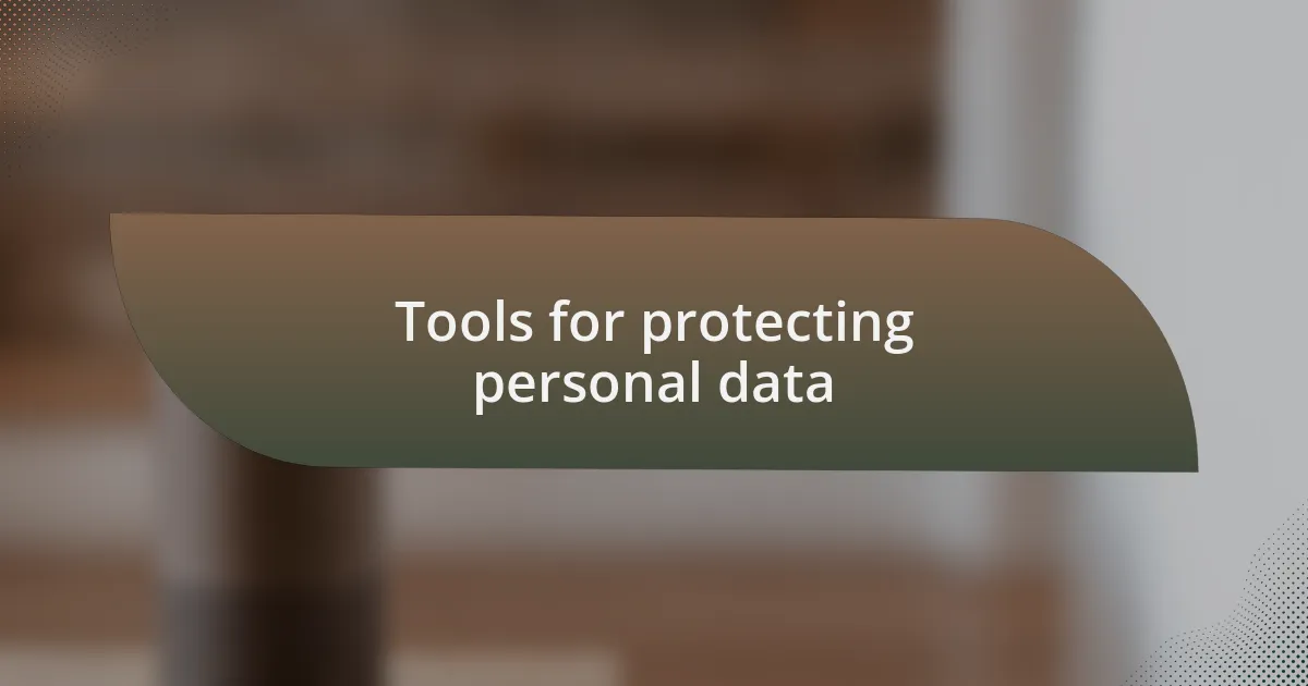 Tools for protecting personal data