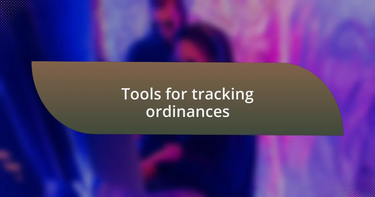 Tools for tracking ordinances