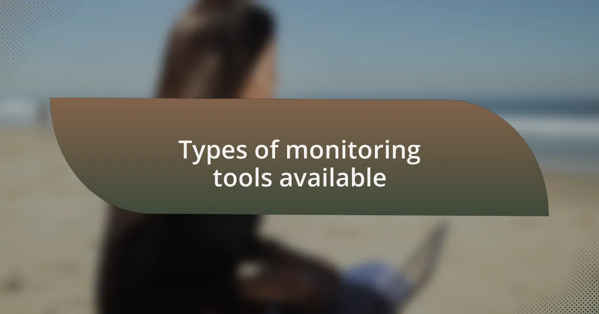 Types of monitoring tools available