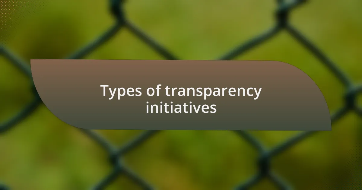Types of transparency initiatives