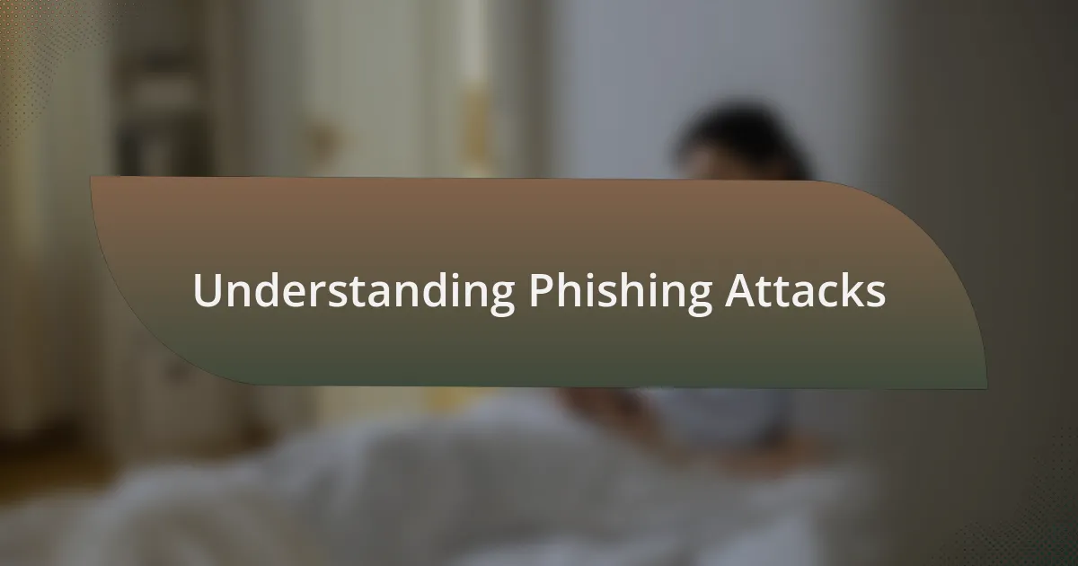 Understanding Phishing Attacks