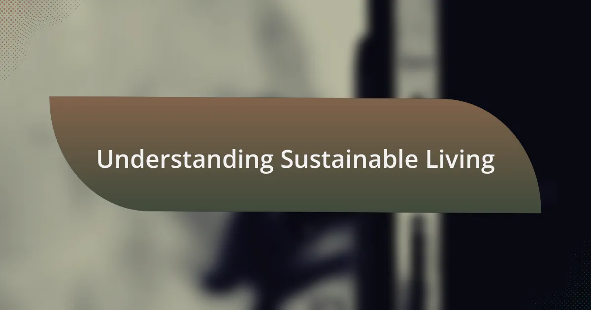 Understanding Sustainable Living
