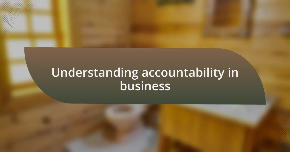 Understanding accountability in business