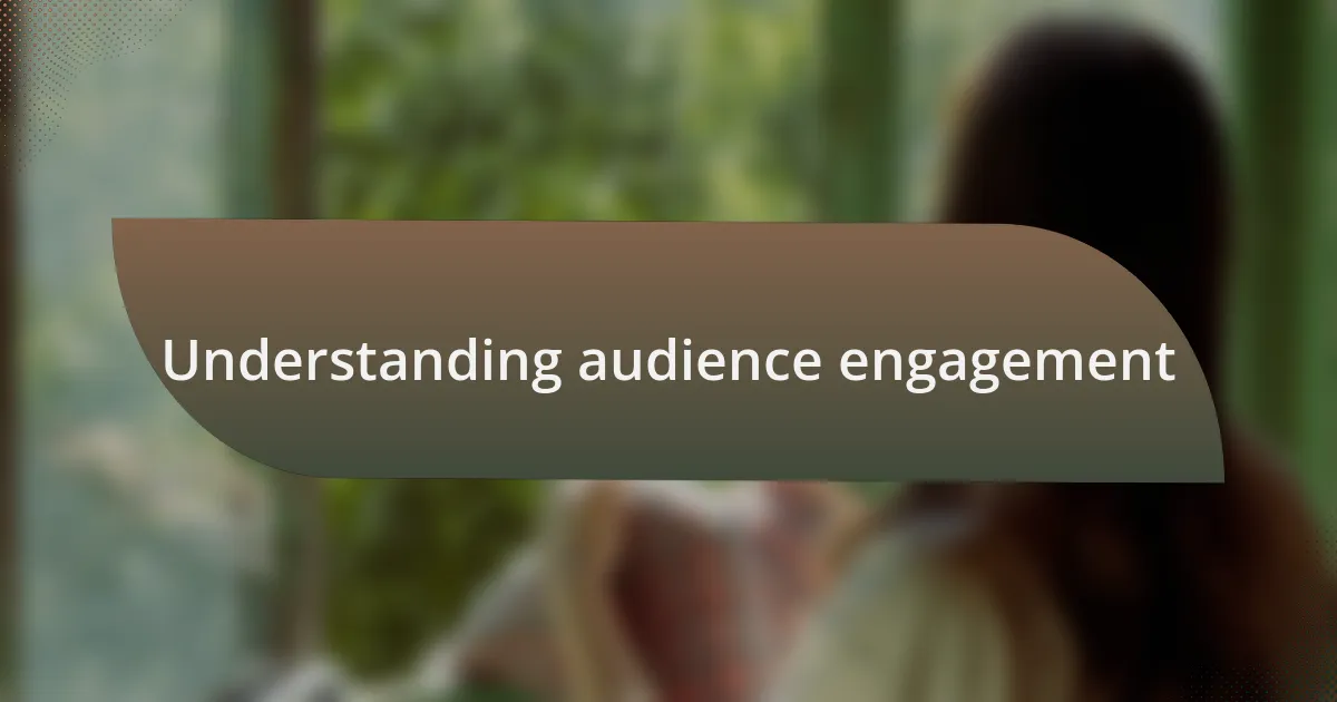Understanding audience engagement