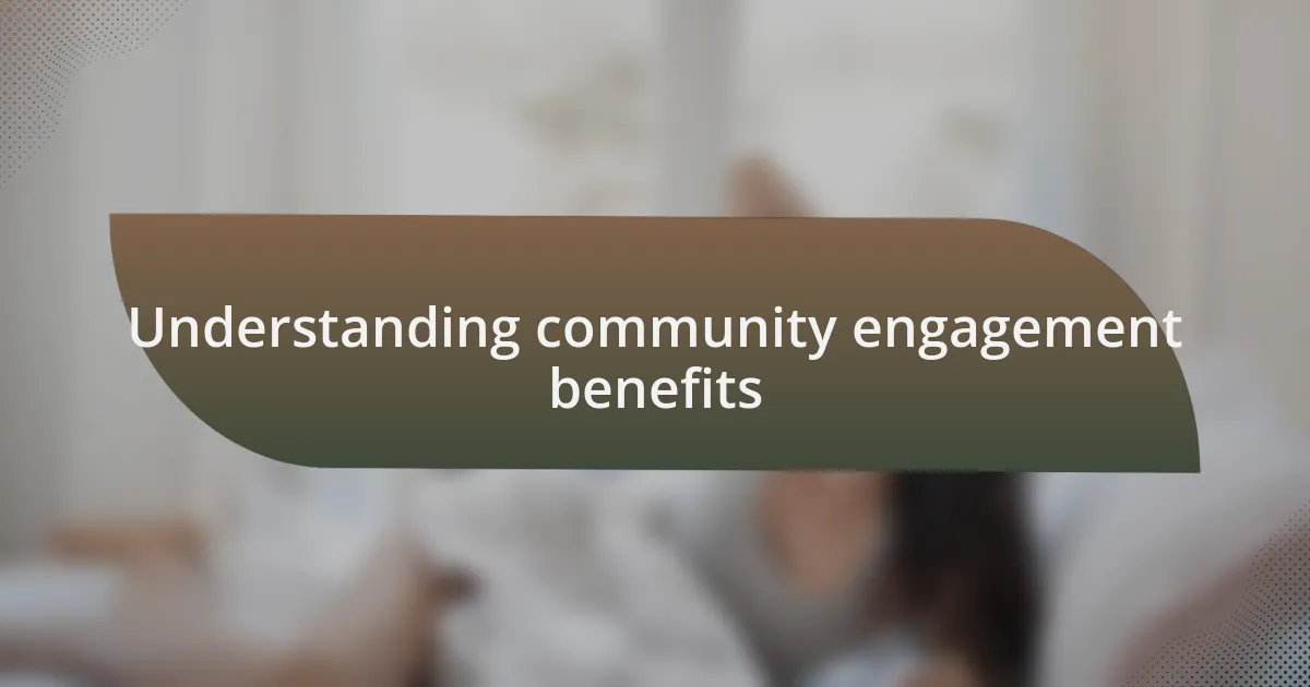 Understanding community engagement benefits