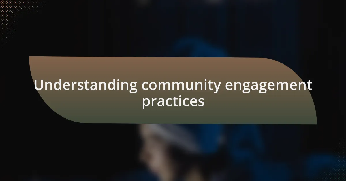 Understanding community engagement practices