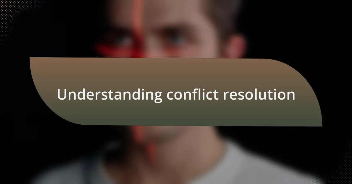 Understanding conflict resolution