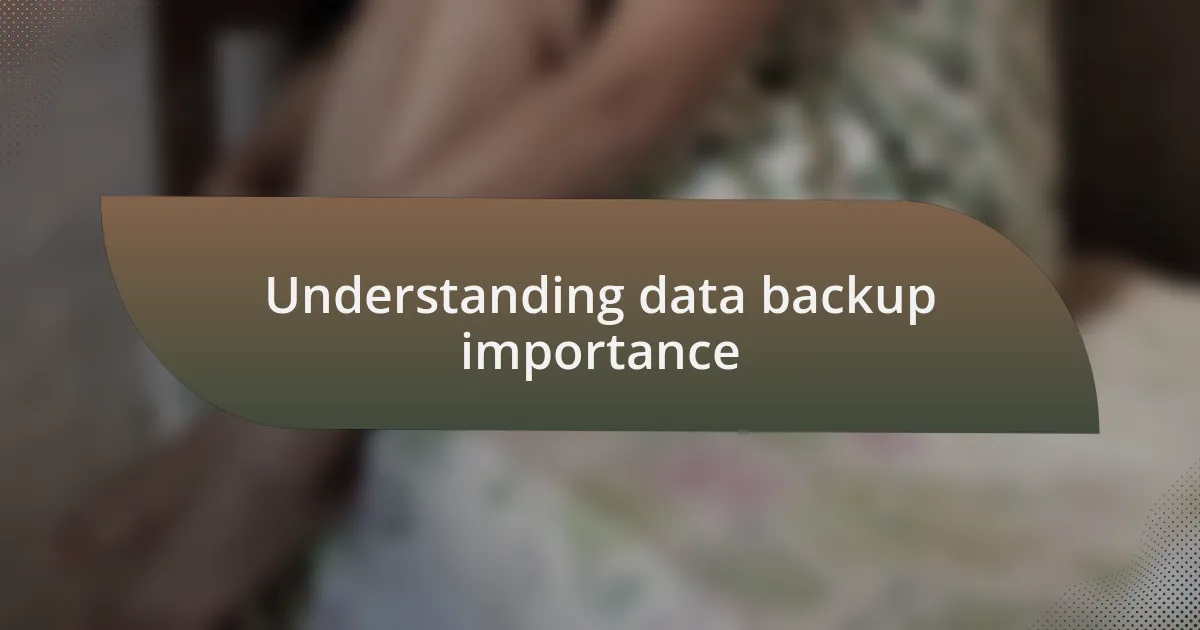Understanding data backup importance