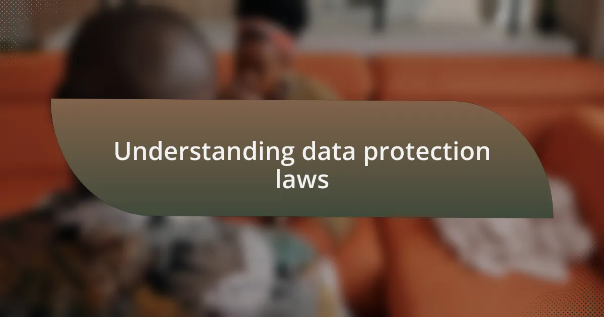 Understanding data protection laws