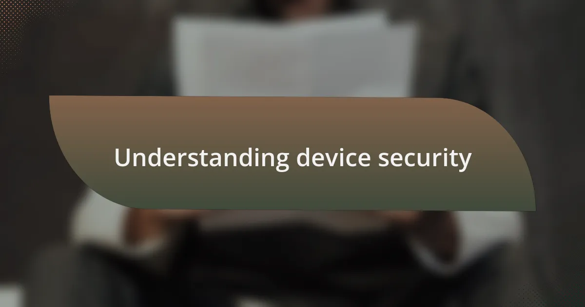 Understanding device security