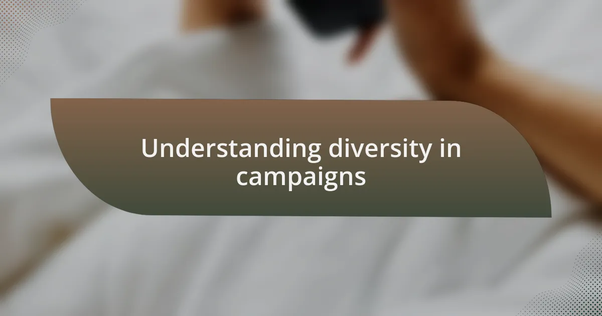 Understanding diversity in campaigns