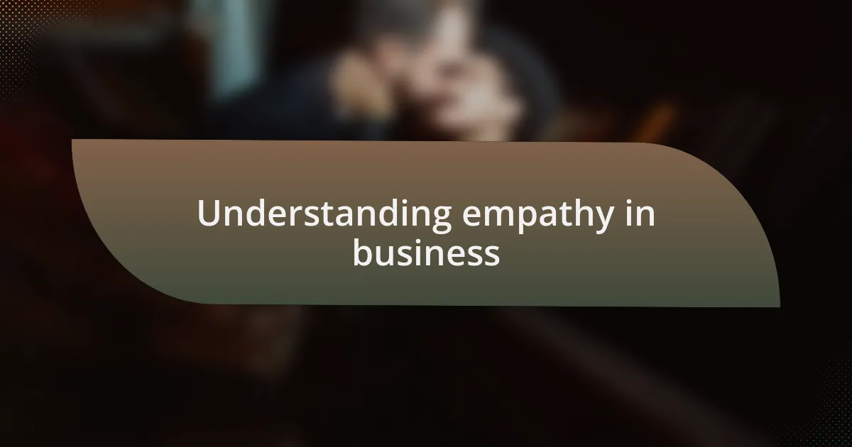Understanding empathy in business