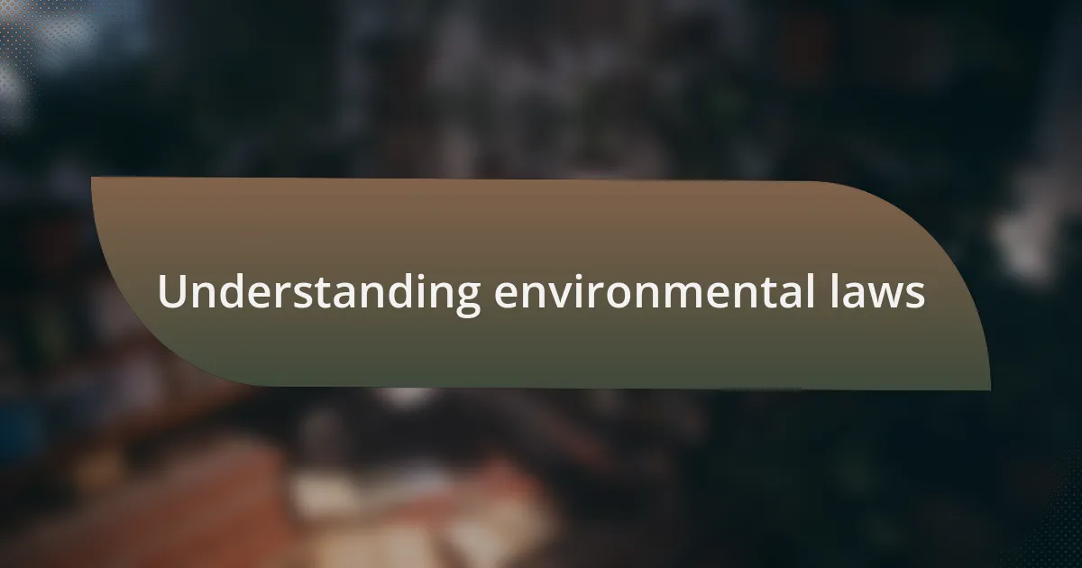 Understanding environmental laws