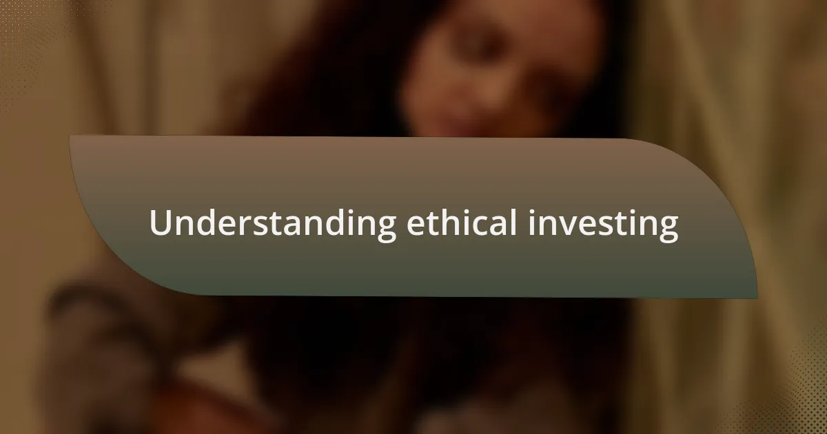 Understanding ethical investing