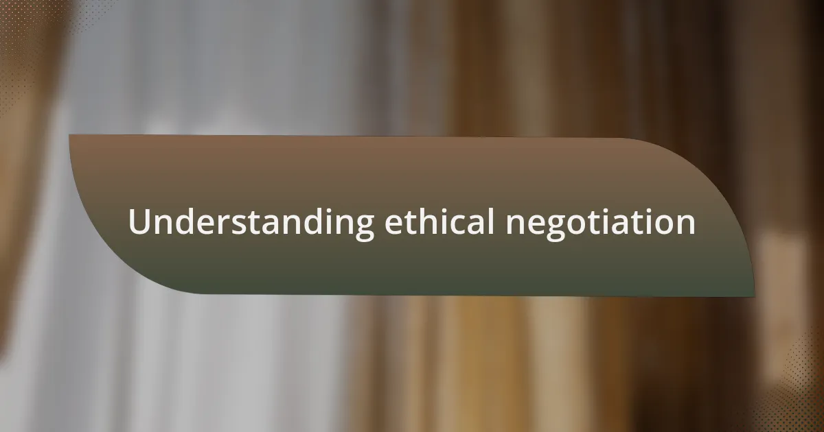 Understanding ethical negotiation