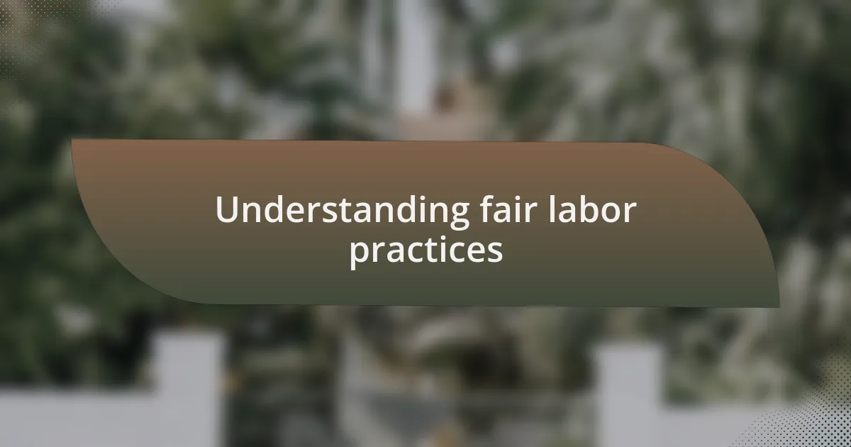 Understanding fair labor practices