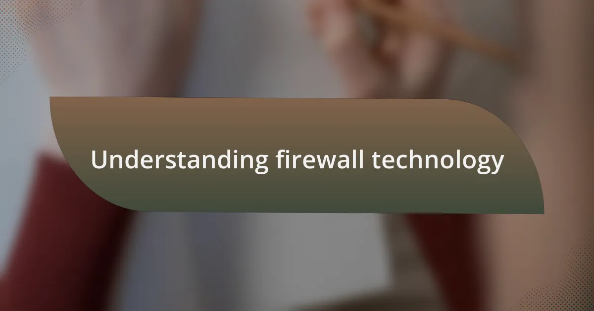 Understanding firewall technology
