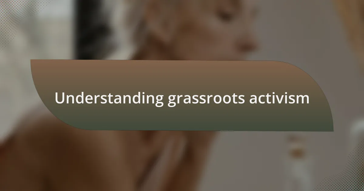Understanding grassroots activism