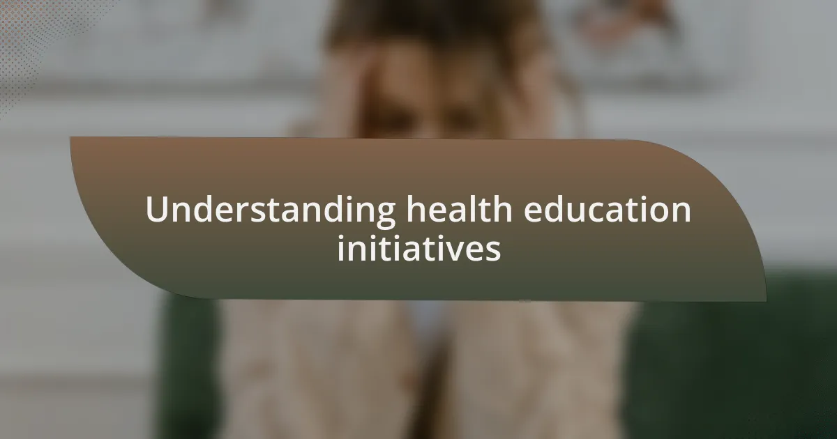 Understanding health education initiatives