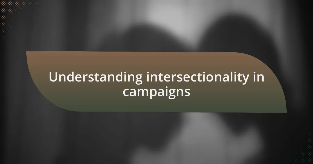 Understanding intersectionality in campaigns
