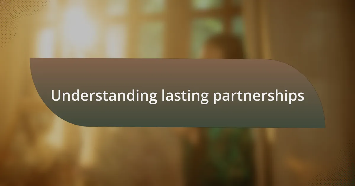 Understanding lasting partnerships