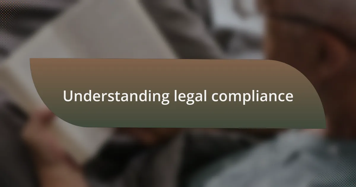 Understanding legal compliance