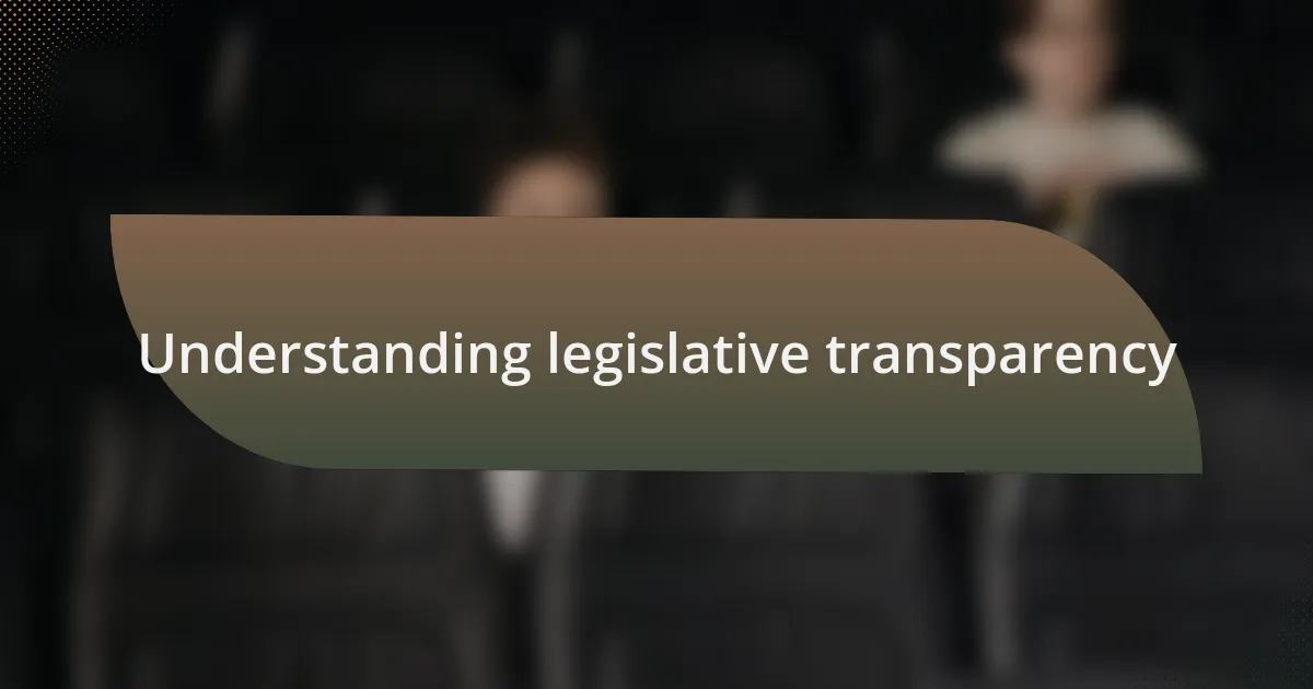 Understanding legislative transparency