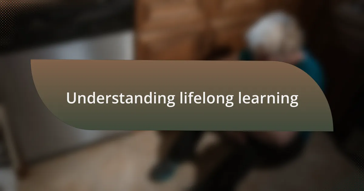 Understanding lifelong learning