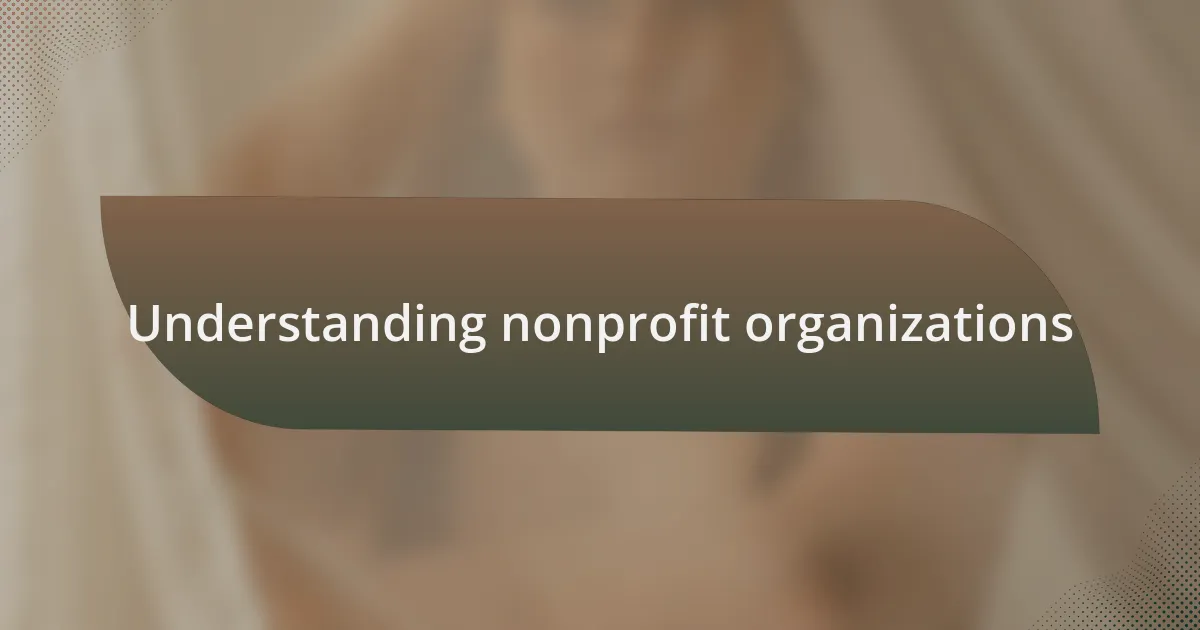 Understanding nonprofit organizations
