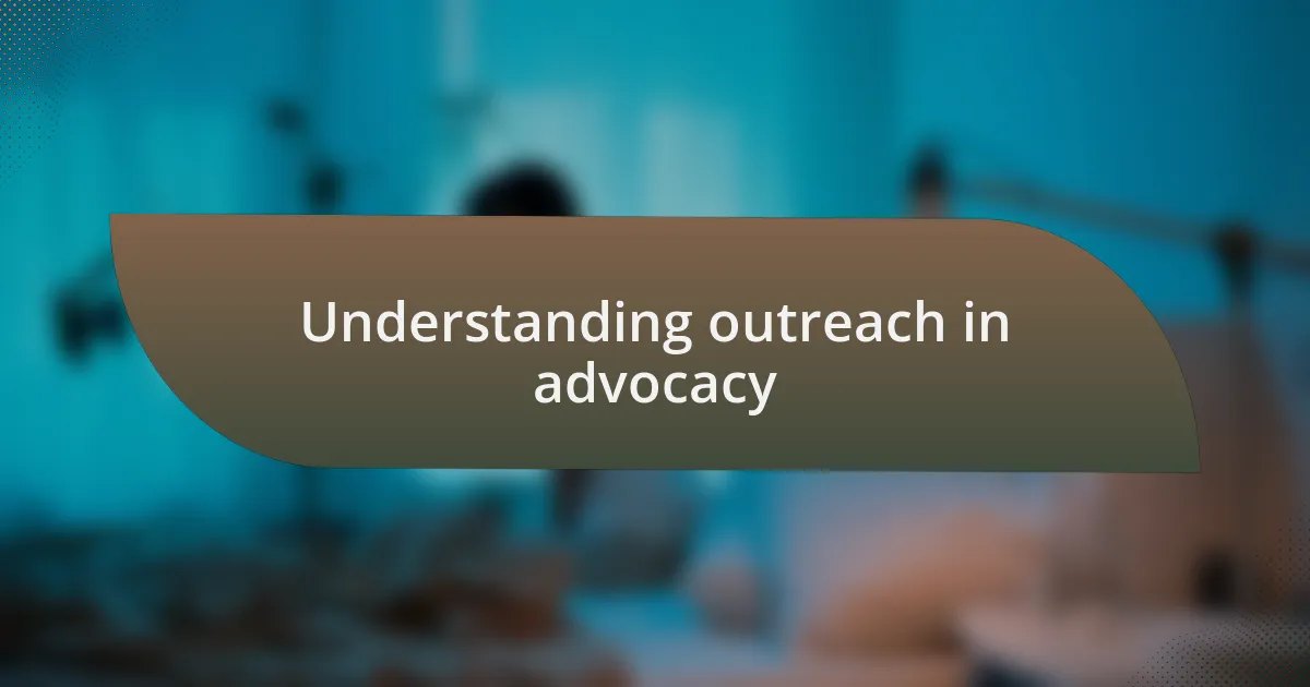 Understanding outreach in advocacy