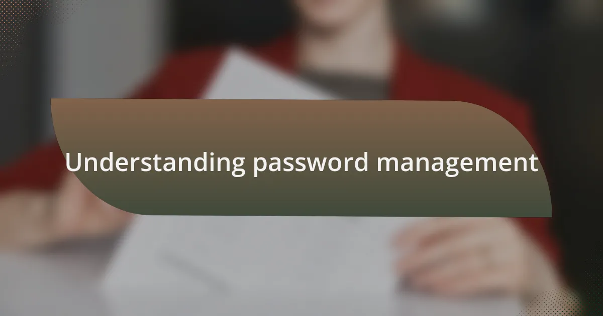 Understanding password management