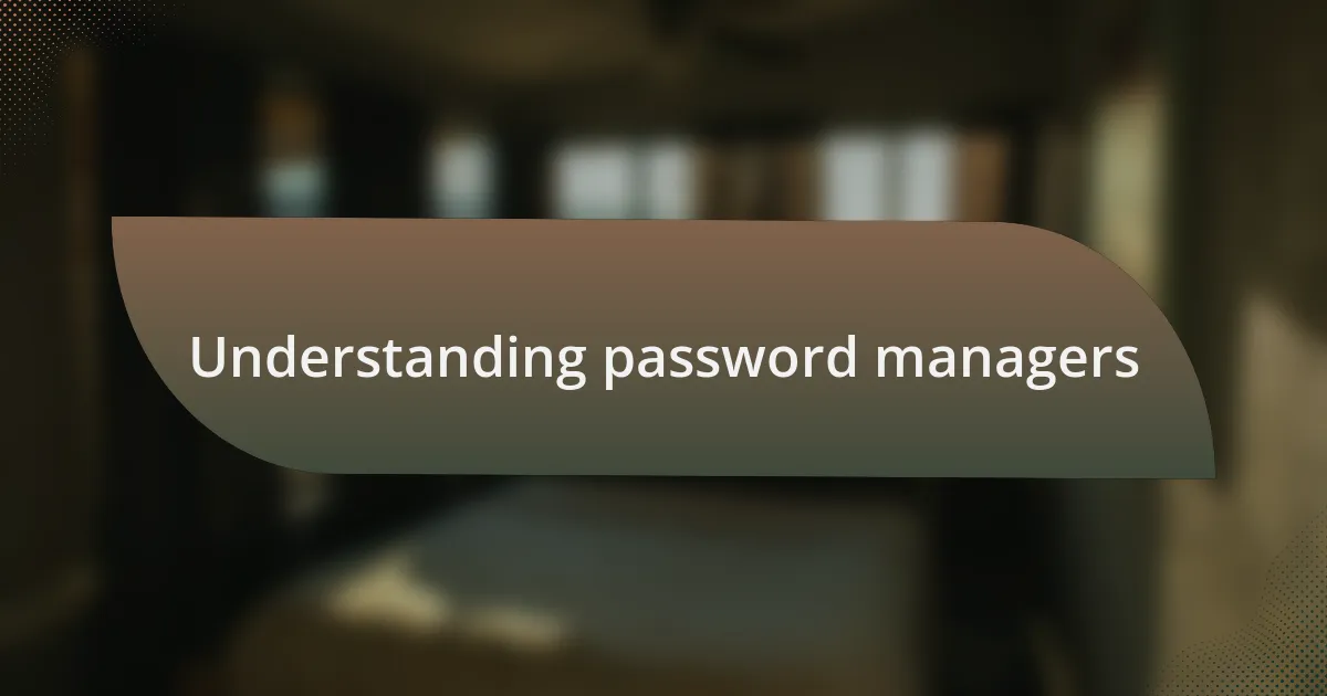 Understanding password managers
