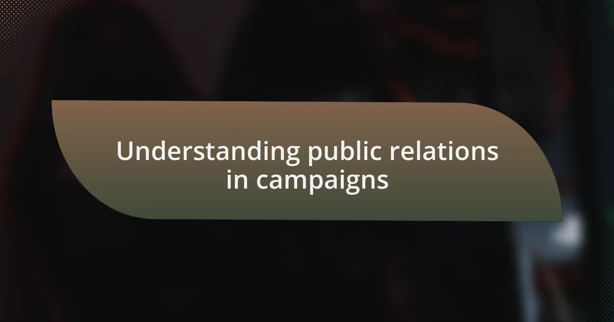 Understanding public relations in campaigns