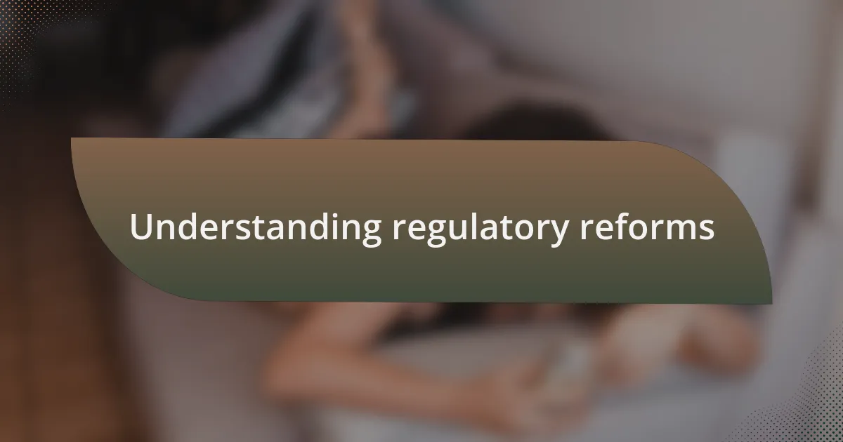 Understanding regulatory reforms