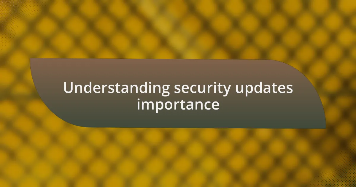 Understanding security updates importance