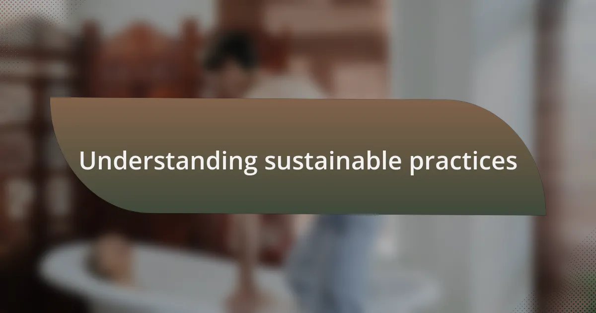 Understanding sustainable practices